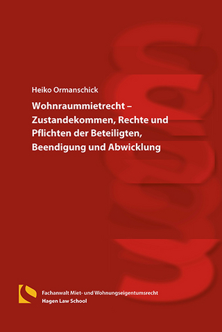 Wohnraummietrecht – Zustandekommen, Rechte und Pflichten der Beteiligten, Beendigung und Abwicklung
