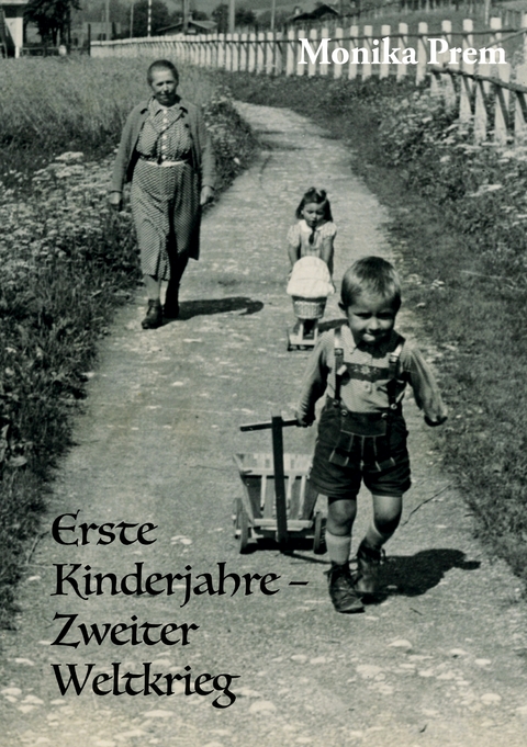 Erste Kinderjahre - Zweiter Weltkrieg - Monika Prem
