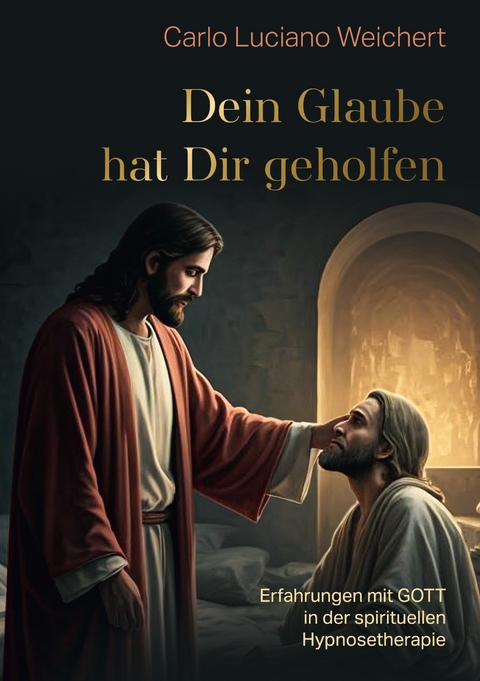 "Dein Glaube hat Dir geholfen" - Carlo Luciano Weichert
