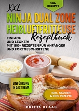 XXL Ninja Dual Zone Hei&szlig;luftfritteuse Rezeptbuch - Britta Klaas