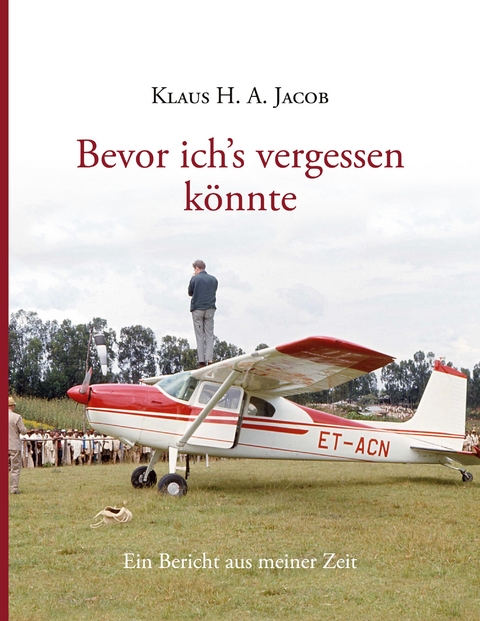 Bevor ich's vergessen k&ouml;nnte - Klaus H. A. Jacob