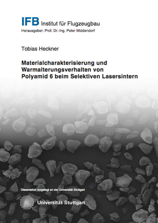 Materialcharakterisierung und Warmalterungsverhalten von Polyamid 6 beim Selektiven Lasersintern