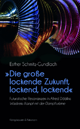 &raquo;Die gro&szlig;e lockende Zukunft, lockend, lockend&laquo; - Esther Schmitz-Gundlach