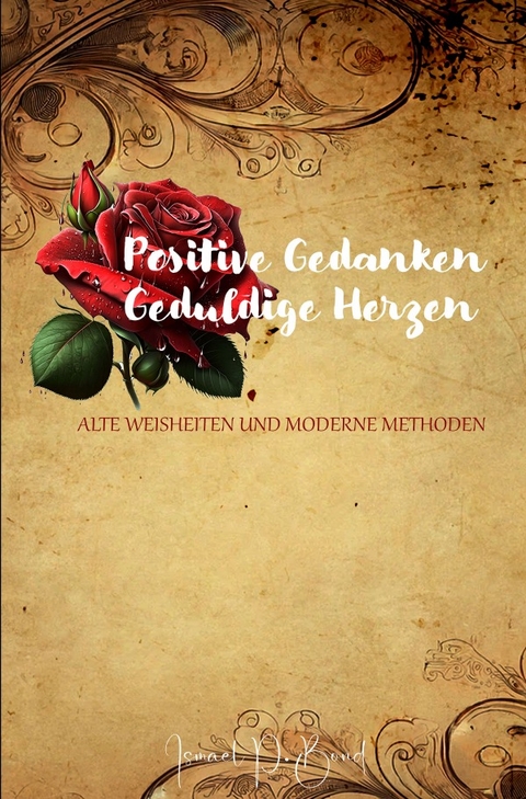 Positive Gedanken, Geduldige Herzen - Ismael P. Bond