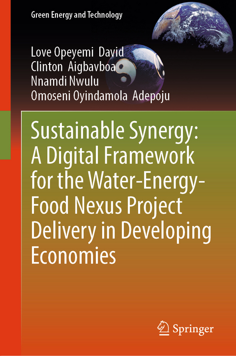 Sustainable Synergy: A Digital Framework for the Water-Energy-Food Nexus Project Delivery in Developing Economies - Love Opeyemi David, Clinton Aigbavboa, Nnamdi Nwulu, Omoseni Oyindamola Adepoju