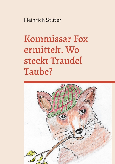 Kommissar Fox ermittelt. Wo steckt Traudel Taube? - Heinrich St&uuml;ter