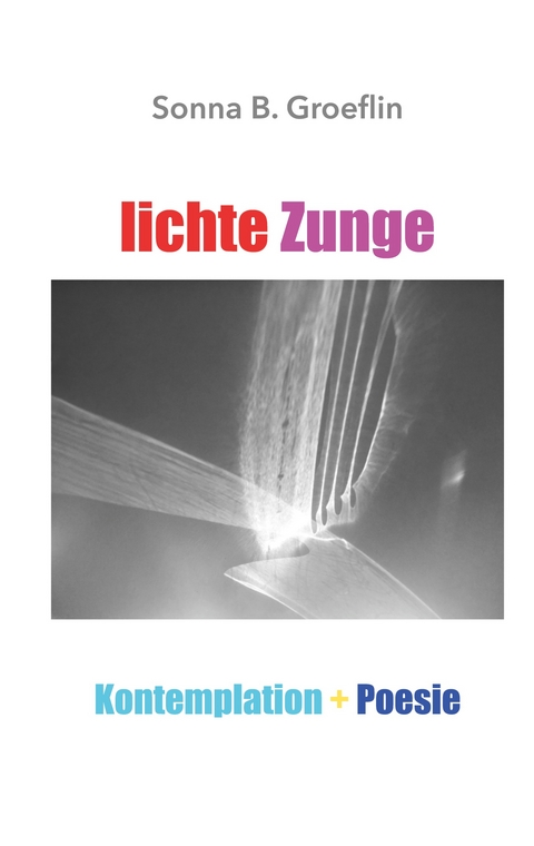 lichte Zunge - Sonna B. Groeflin