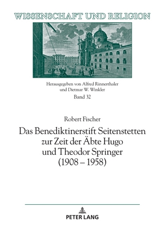 Das Benediktinerstift Seitenstetten zur Zeit der Äbte Hugo und Theodor Springer (1908–1958)