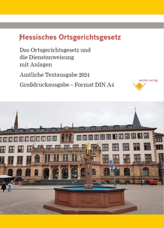 Hessisches Ortsgerichtsgesetz - Das Gesetz und die Dienstanweisung mit Anlagen