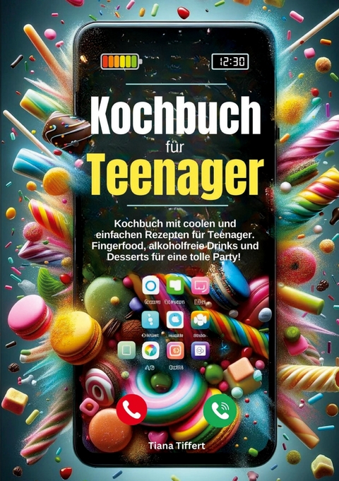 Kochbuch f&uuml;r Teenager - Tiana Tiffert