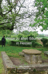 Wege zu alten B&auml;umen in Hessen - 