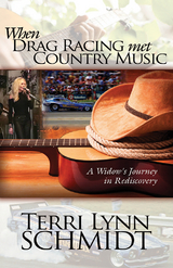 When Drag Racing Met Country Music -  Terri Lynn Schmidt