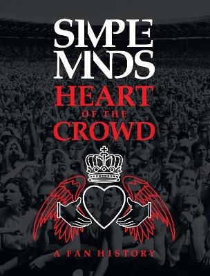 Simple Minds: Heart of the Crowd - Richard Houghton