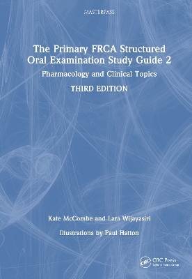 The Primary FRCA Structured Oral Examination Study Guide 2 - Kate McCombe, Lara Wijayasiri