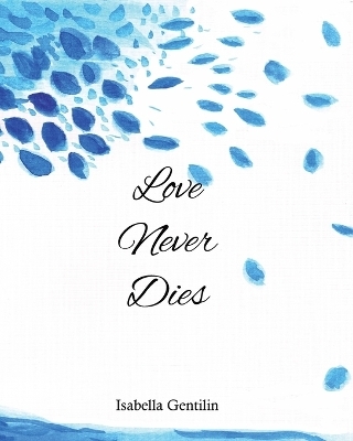 Love Never Dies - Isabella Gentilin