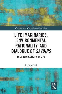 Life Imaginaries, Environmental Rationality, and Dialogue of Savoirs - Enrique Leff