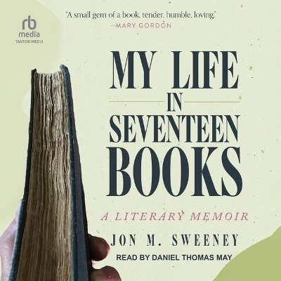 My Life in Seventeen Books - Jon M Sweeney