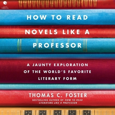 How to Read Novels Like a Professor - Thomas C Foster