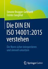 Die DIN EN ISO 14001:2015 verstehen - Simone Brugger-Gebhardt, Günter Jungblut