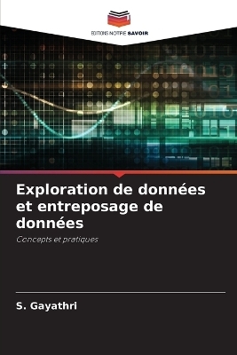 Exploration de donn&eacute;es et entreposage de donn&eacute;es - S Gayathri