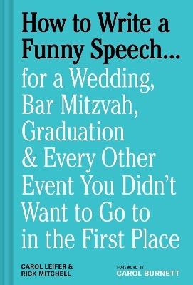 How to Write a Funny Speech&hellip; - Carol Leifer, Rick Mitchell