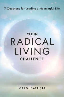 Your Radical Living Challenge - Marni Battista