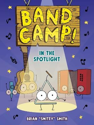 Band Camp! 3: In the Spotlight (Band Camp! #3)(A Little Bee Graphic Novel Series for Kids) - Brian "Smitty" Smith