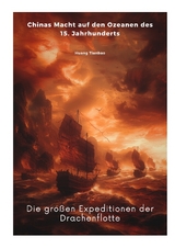 Die gro&szlig;en Expeditionen der Drachenflotte - Tianbao Huang