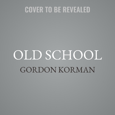 Old School - Gordon Korman