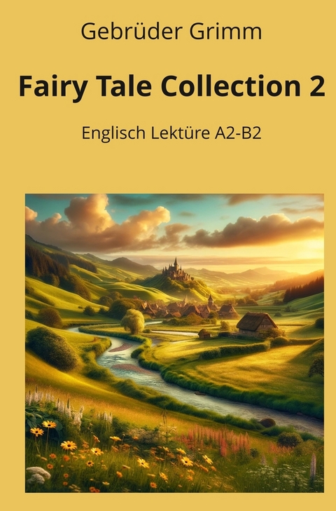 Fairy Tale Collection 2: Englisch Lekt&uuml;re A2 - B2 - Gebr&uuml;der Grimm