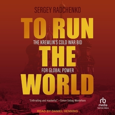 To Run the World - Sergey Radchenko