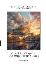 Castel Sant'Angelo: Die ewige Festung Roms - Giovanni Braschi