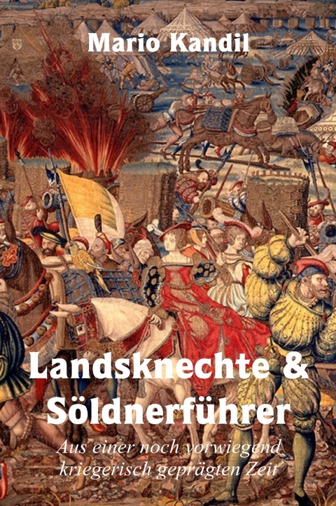 Landsknechte und S&ouml;ldnerf&uuml;hrer - Mario Kandil