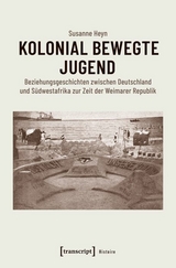 Kolonial bewegte Jugend -  Susanne Heyn