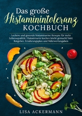 Das gro&szlig;e Histaminintoleranz Kochbuch - Lisa Ackermann