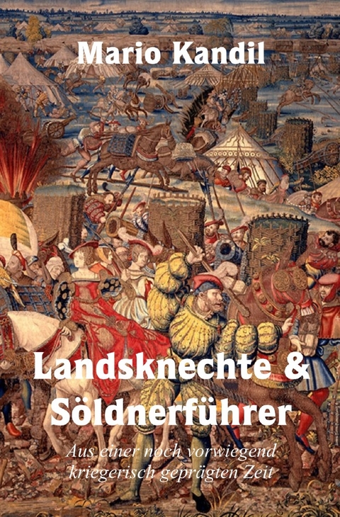 Landsknechte und S&ouml;ldnerf&uuml;hrer - Mario Kandil