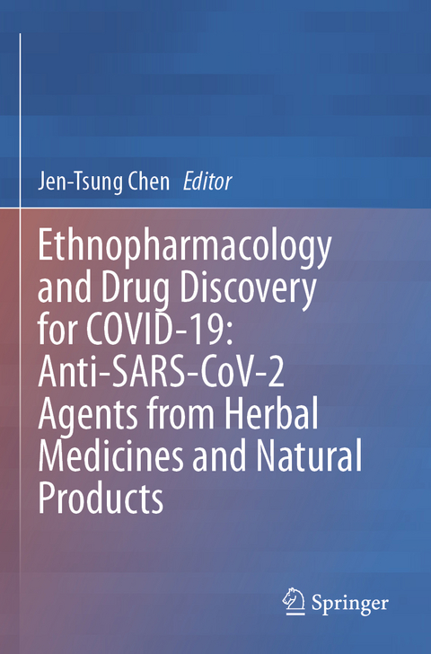 Ethnopharmacology and Drug Discovery for COVID-19: Anti-SARS-CoV-2 Agents from Herbal Medicines and Natural Products - 