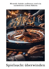 Spielsucht &uuml;berwinden - Ferdinand Thoma