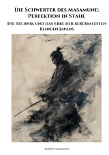 Die Schwerter des Masamune: Perfektion in Stahl - Akihito Yamamoto