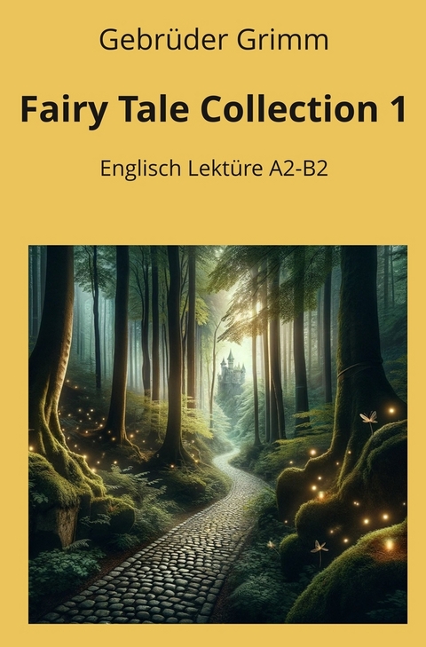 Fairy Tale Collection 1: Englisch Lekt&uuml;re A2 - B2 - Gebr&uuml;der Grimm