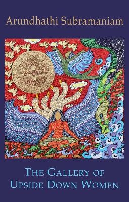 The Gallery of Upside Down Women - Arundhathi Subramaniam