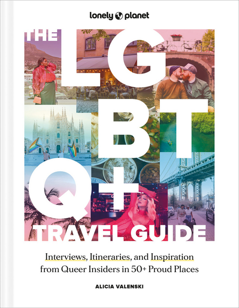 Lonely Planet The LGBTQ+ Travel Guide -  Lonely Planet, Alicia Valenski