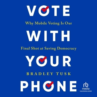 Vote with Your Phone - Bradley Tusk