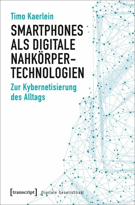 Smartphones als digitale Nahk&ouml;rpertechnologien - Timo Kaerlein