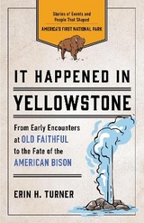 It Happened in Yellowstone - Turner, Erin H.