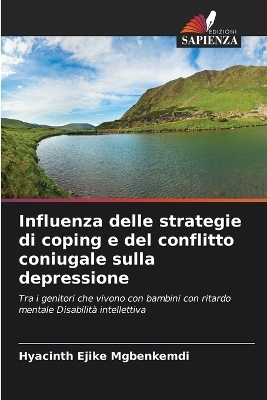 Influenza delle strategie di coping e del conflitto coniugale sulla depressione - Hyacinth Ejike Mgbenkemdi