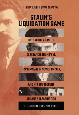 Stalin&rsquo;s Liquidation Game - Filip Slaveski, Yuri Shapoval