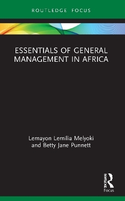 Essentials of General Management in Africa - Lemayon Lemilia Melyoki, Betty Jane Punnett
