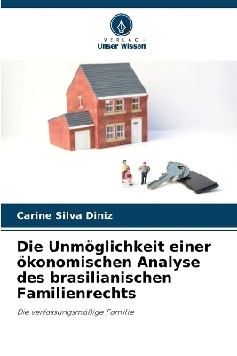 Die Unm&ouml;glichkeit einer &ouml;konomischen Analyse des brasilianischen Familienrechts - Carine Silva Diniz