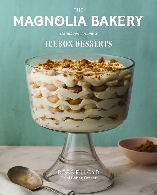The Magnolia Bakery Handbook of Icebox Desserts - Bobbie Lloyd